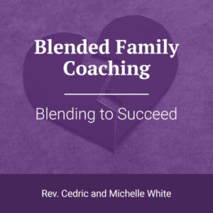 Blended Family Coaching: Blending to Succeed