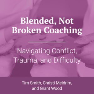 Blended, Not Broken III: Navigating Conflict, Trauma, and Difficulty