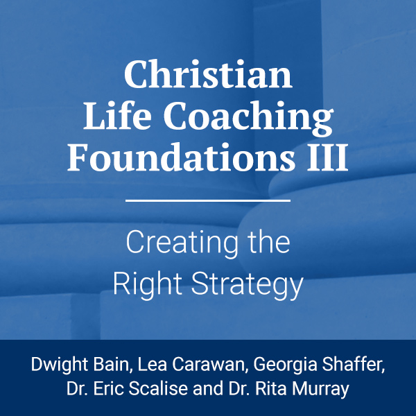 Christian Life Coaching Foundations 3: Creating the Right Strategy image