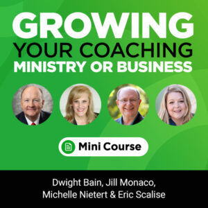 Growing Your Coaching Ministry Or Business Mini Course