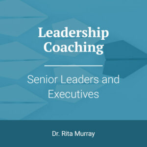 Leadership Coaching: Senior and Executive Leaders