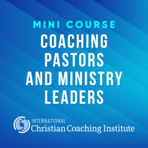 Coaching Pastors and Ministry Leaders Mini Course