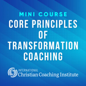 Core Principles of Transformation Coaching Mini Course