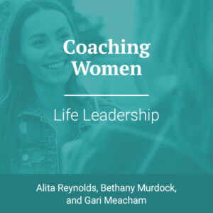Coaching Women: Life Leadership